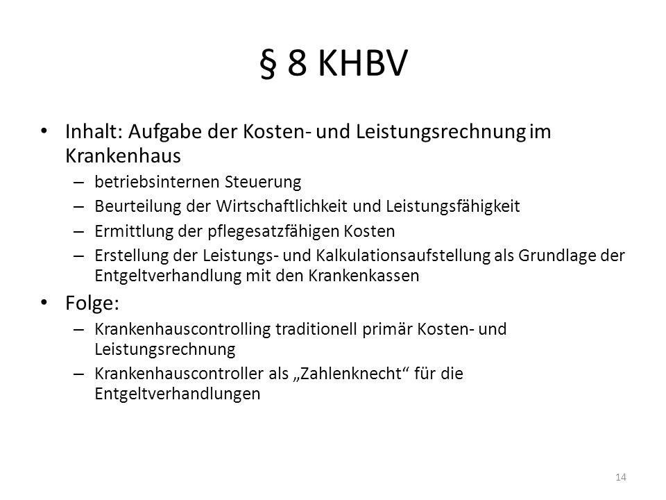 § 8 KHBV Inhalt: Aufgabe der Kosten- und Leistungsrechnung im Krankenhaus. betriebsinternen Steuerung.