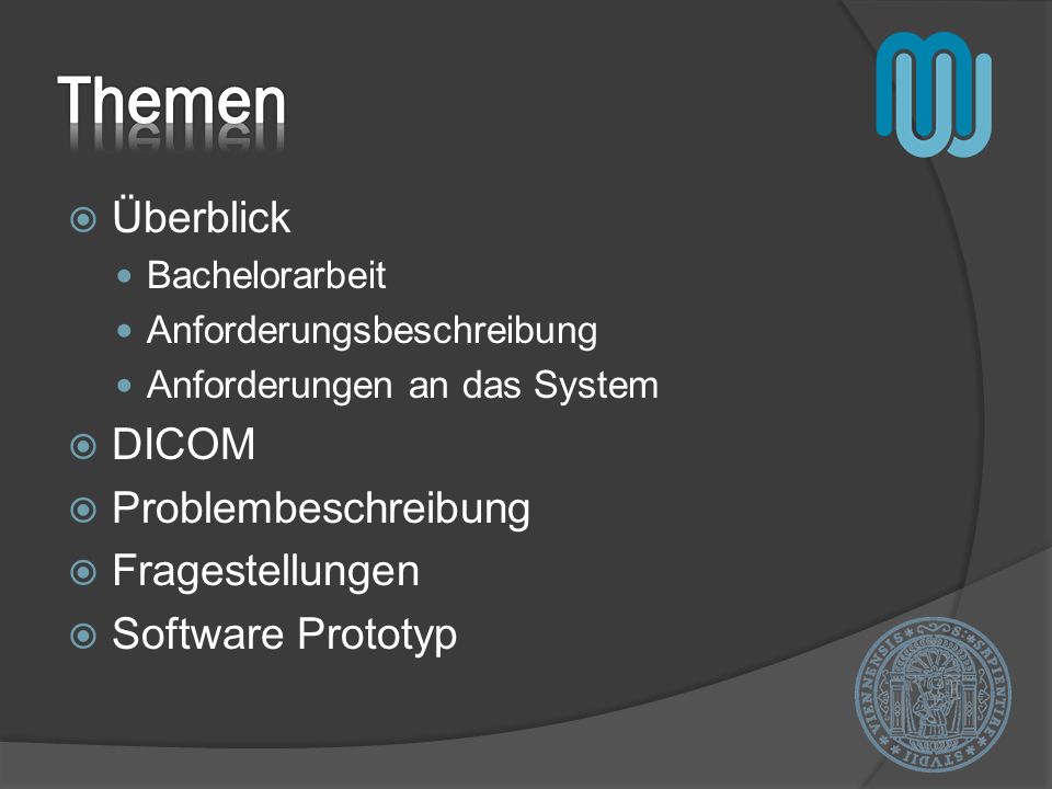Themen Überblick DICOM Problembeschreibung Fragestellungen