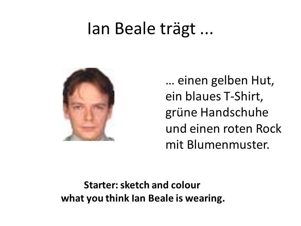 Starter: sketch and colour what you think Ian Beale is wearing.