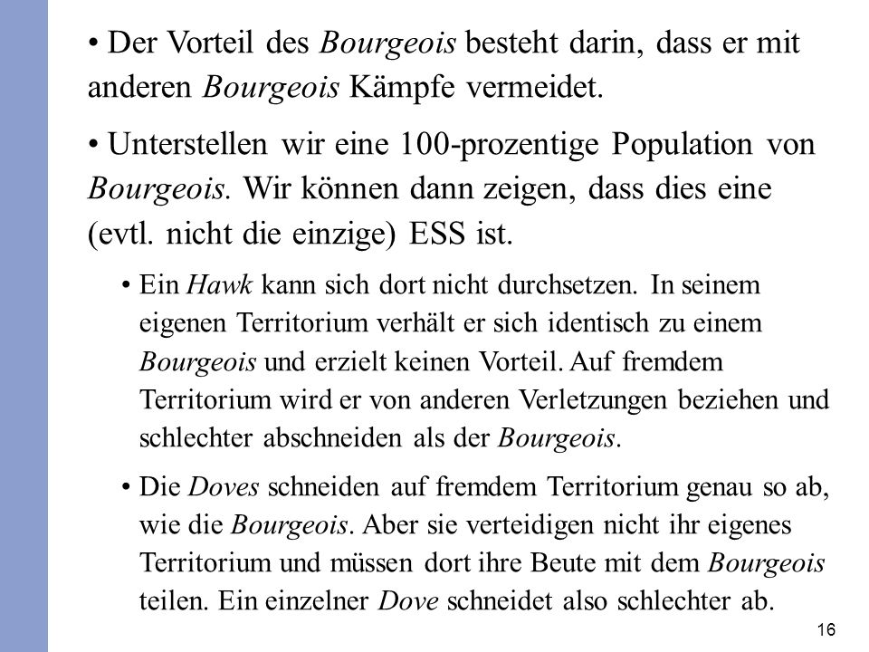 Der Vorteil des Bourgeois besteht darin, dass er mit anderen Bourgeois Kämpfe vermeidet.
