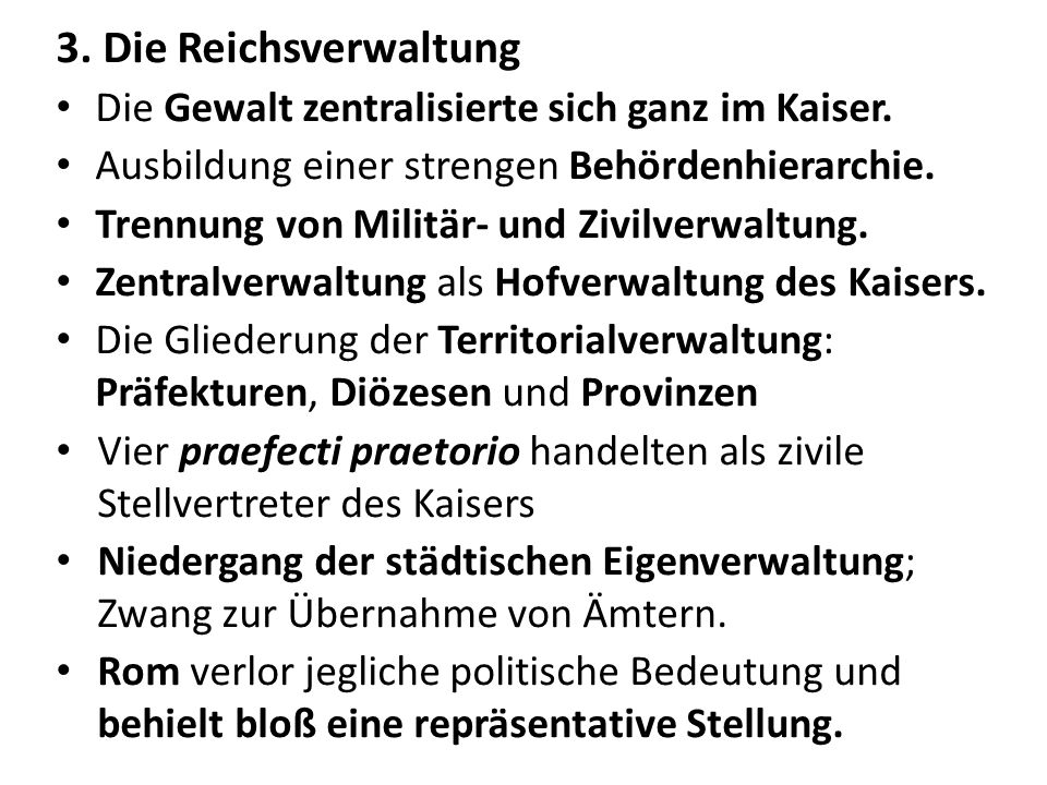 3. Die Reichsverwaltung Die Gewalt zentralisierte sich ganz im Kaiser.
