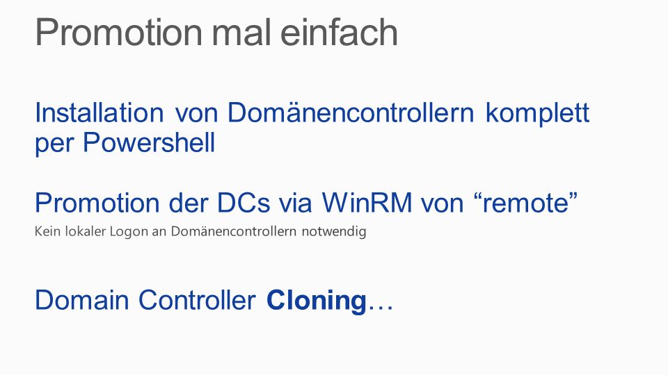 Promotion mal einfach Installation von Domänencontrollern komplett per Powershell. Promotion der DCs via WinRM von remote