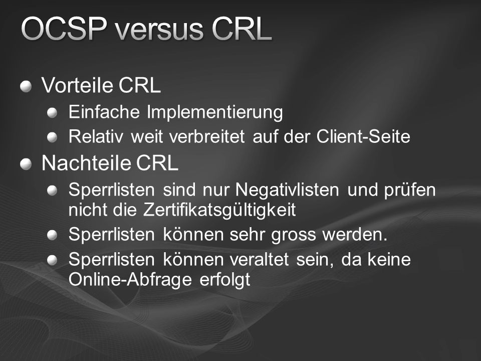 OCSP versus CRL Vorteile CRL Nachteile CRL Einfache Implementierung