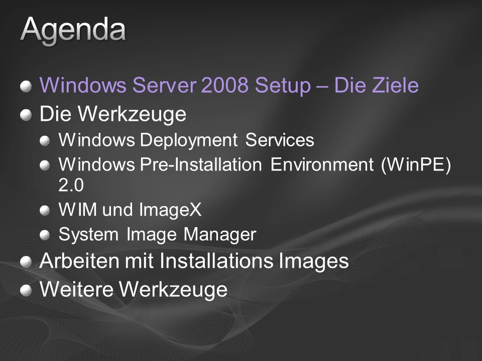 Agenda Windows Server 2008 Setup – Die Ziele Die Werkzeuge