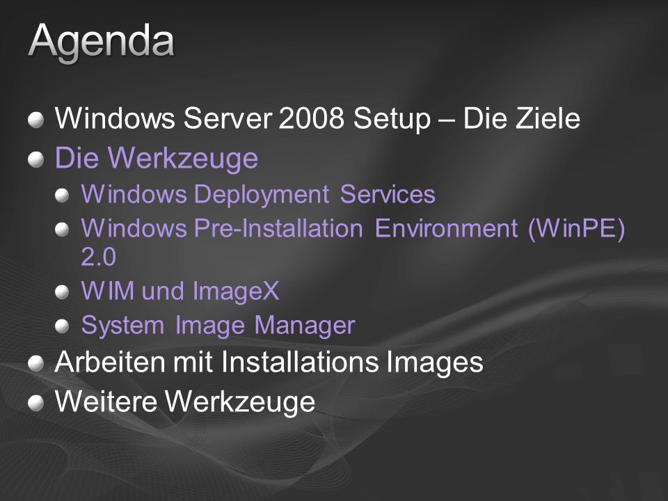 Agenda Windows Server 2008 Setup – Die Ziele Die Werkzeuge
