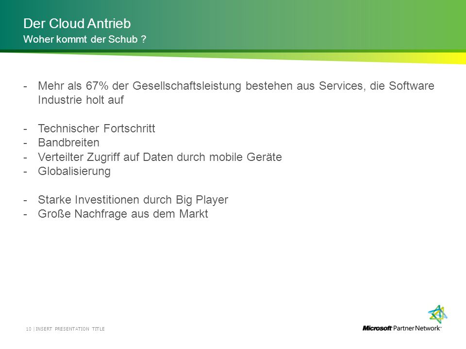Der Cloud Antrieb Woher kommt der Schub Mehr als 67% der Gesellschaftsleistung bestehen aus Services, die Software Industrie holt auf.