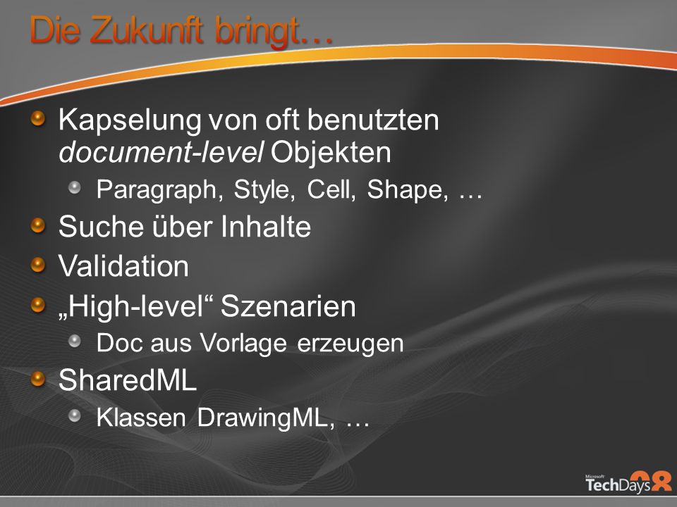 Die Zukunft bringt… Kapselung von oft benutzten document-level Objekten. Paragraph, Style, Cell, Shape, …