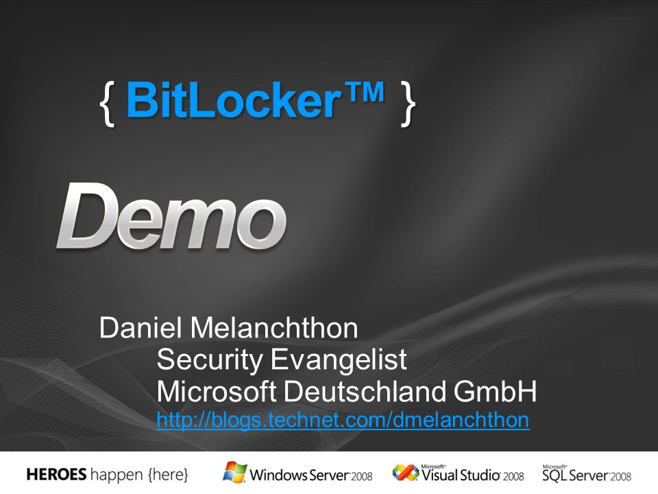 Demo { BitLocker™ } Daniel Melanchthon Security Evangelist