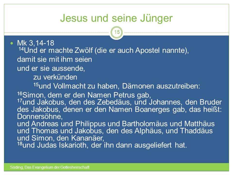 Jesus und seine Jünger Mk 3, Und er machte Zwölf (die er auch Apostel nannte), damit sie mit ihm seien.