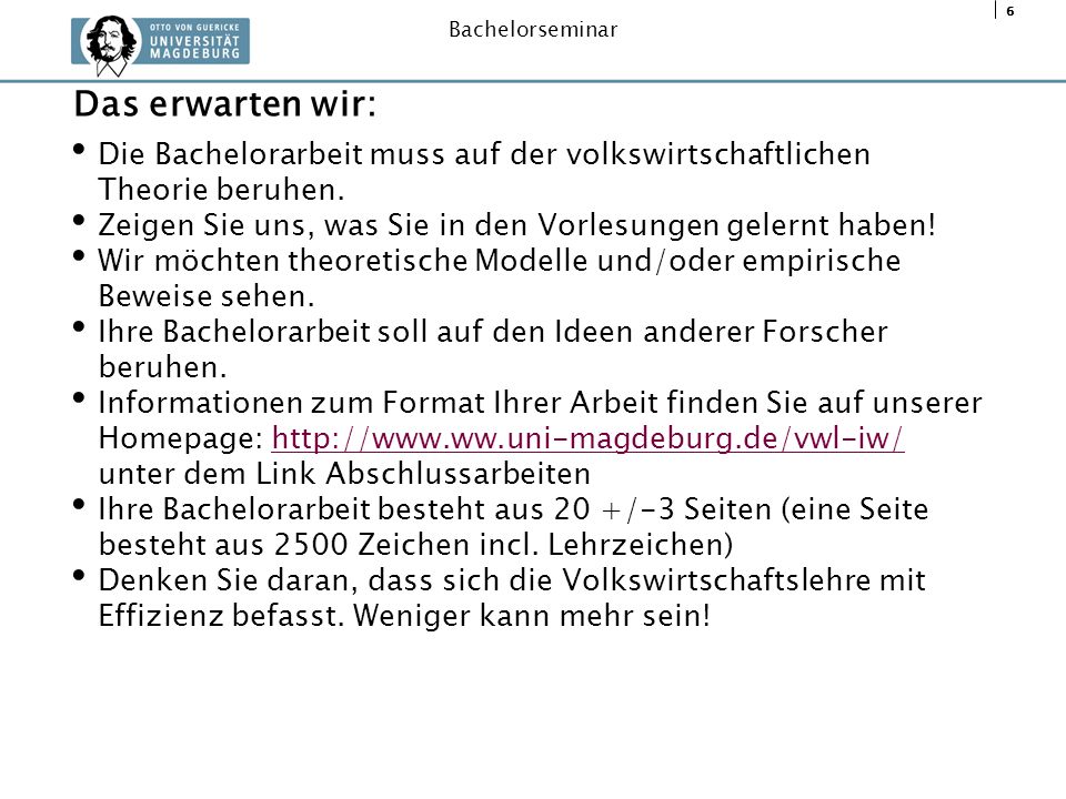 Das erwarten wir: Die Bachelorarbeit muss auf der volkswirtschaftlichen Theorie beruhen. Zeigen Sie uns, was Sie in den Vorlesungen gelernt haben!
