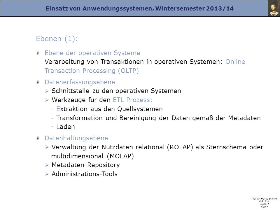 Ebenen (1): Ebene der operativen Systeme Verarbeitung von Transaktionen in operativen Systemen: Online Transaction Processing (OLTP)