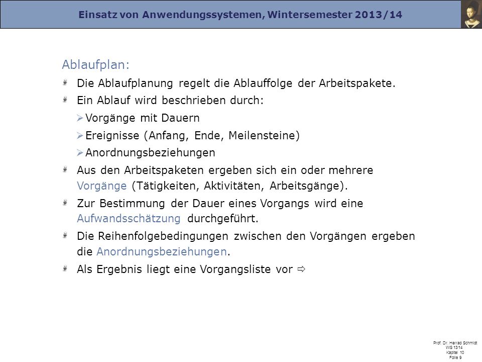Ablaufplan: Die Ablaufplanung regelt die Ablauffolge der Arbeitspakete. Ein Ablauf wird beschrieben durch: