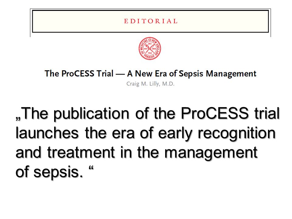 „The publication of the ProCESS trial launches the era of early recognition and treatment in the management