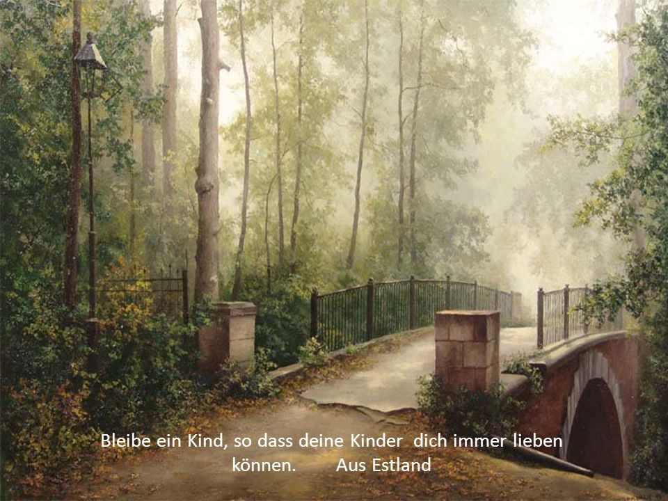 Bleibe ein Kind, so dass deine Kinder dich immer lieben können