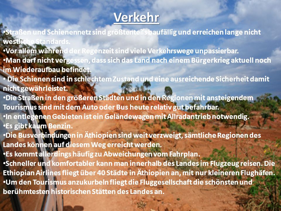 Verkehr Straßen und Schienennetz sind größtenteils baufällig und erreichen lange nicht westliche Standards.