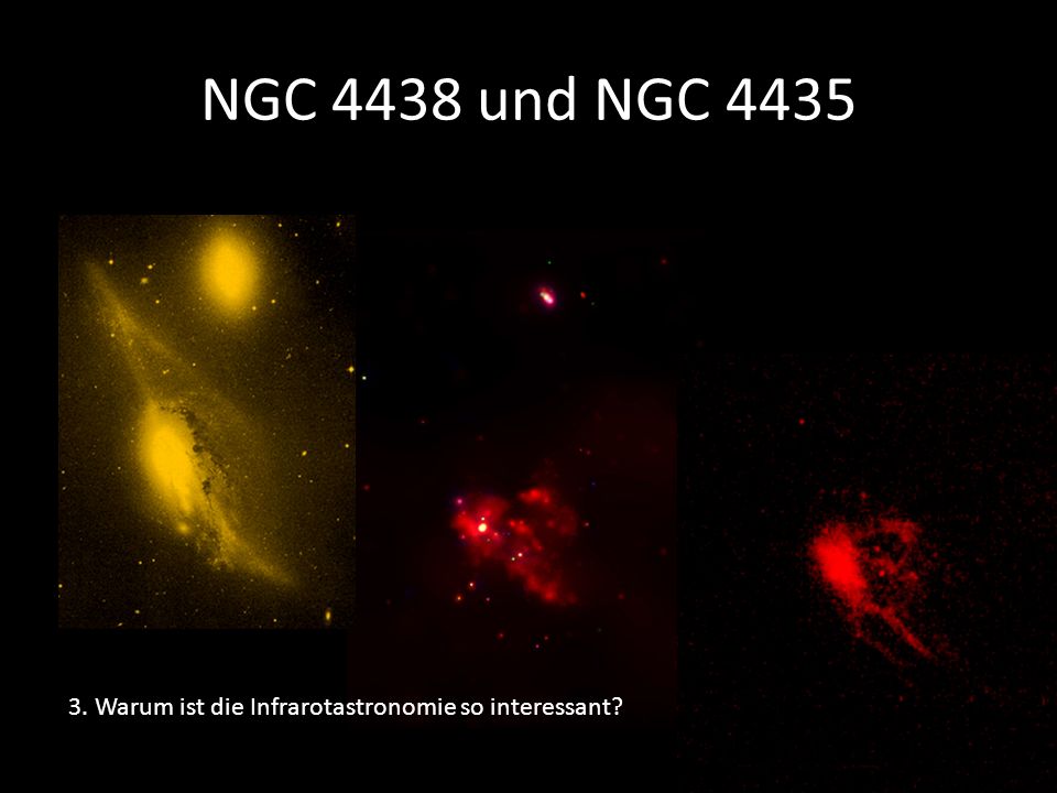 NGC 4438 und NGC Warum ist die Infrarotastronomie so interessant