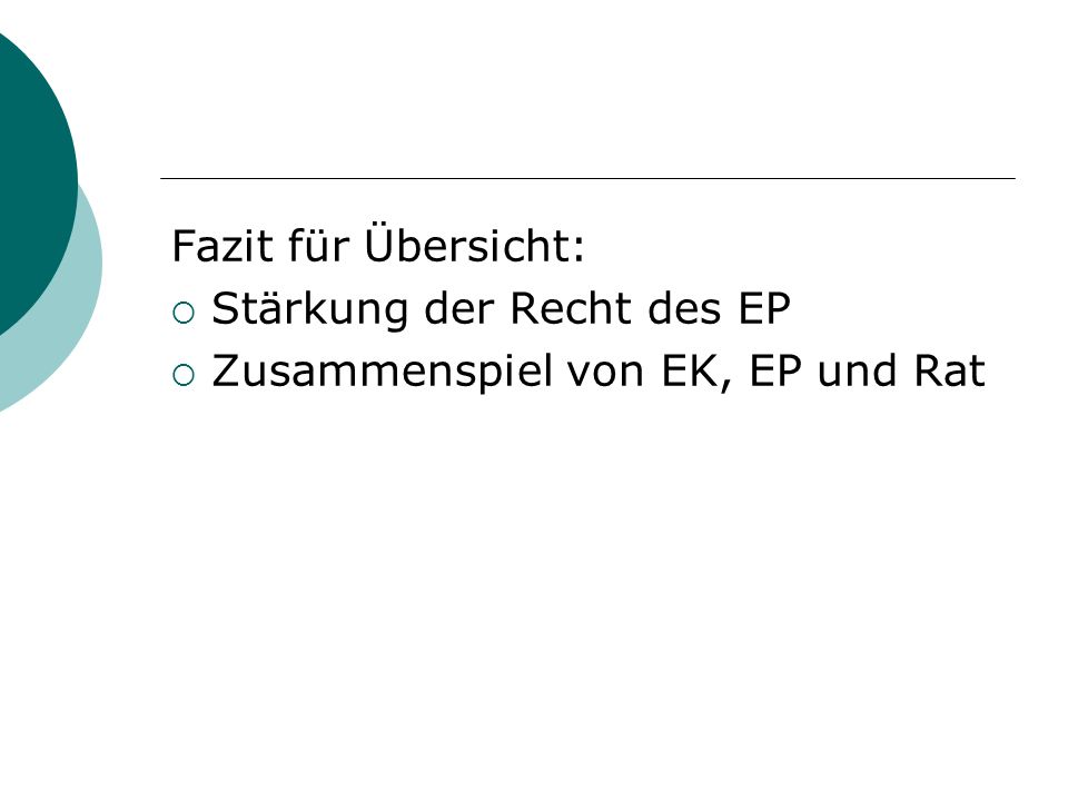 Fazit für Übersicht: Stärkung der Recht des EP Zusammenspiel von EK, EP und Rat