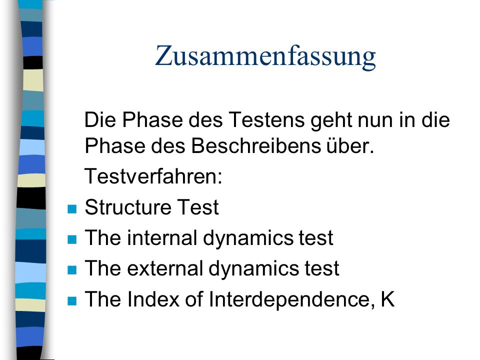 Zusammenfassung Die Phase des Testens geht nun in die Phase des Beschreibens über. Testverfahren: Structure Test.
