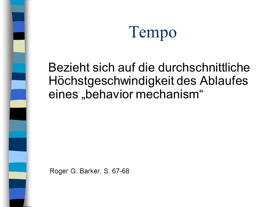 Tempo Bezieht sich auf die durchschnittliche Höchstgeschwindigkeit des Ablaufes eines „behavior mechanism