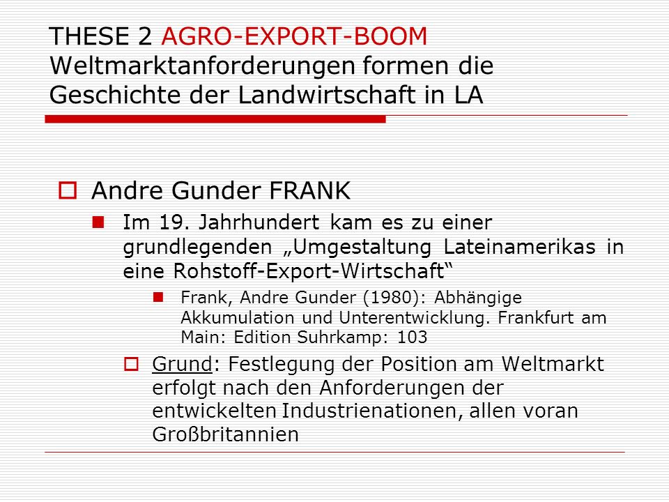 THESE 2 AGRO-EXPORT-BOOM Weltmarktanforderungen formen die Geschichte der Landwirtschaft in LA