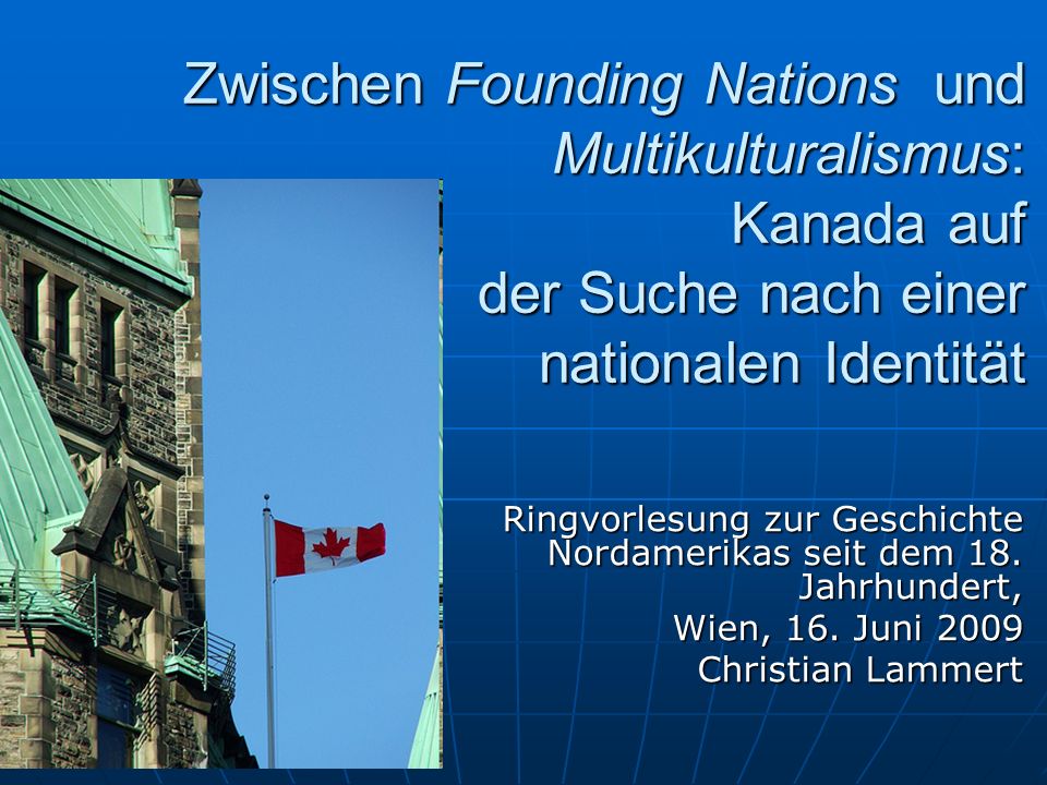 Zwischen Founding Nations und Multikulturalismus: Kanada auf der Suche nach einer nationalen Identität