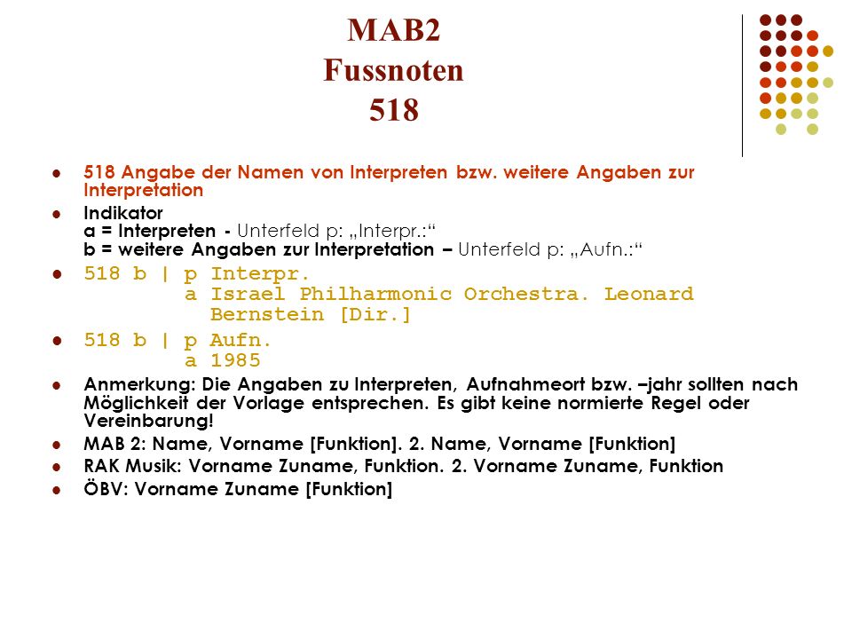 MAB2 Fussnoten Angabe der Namen von Interpreten bzw. weitere Angaben zur Interpretation.