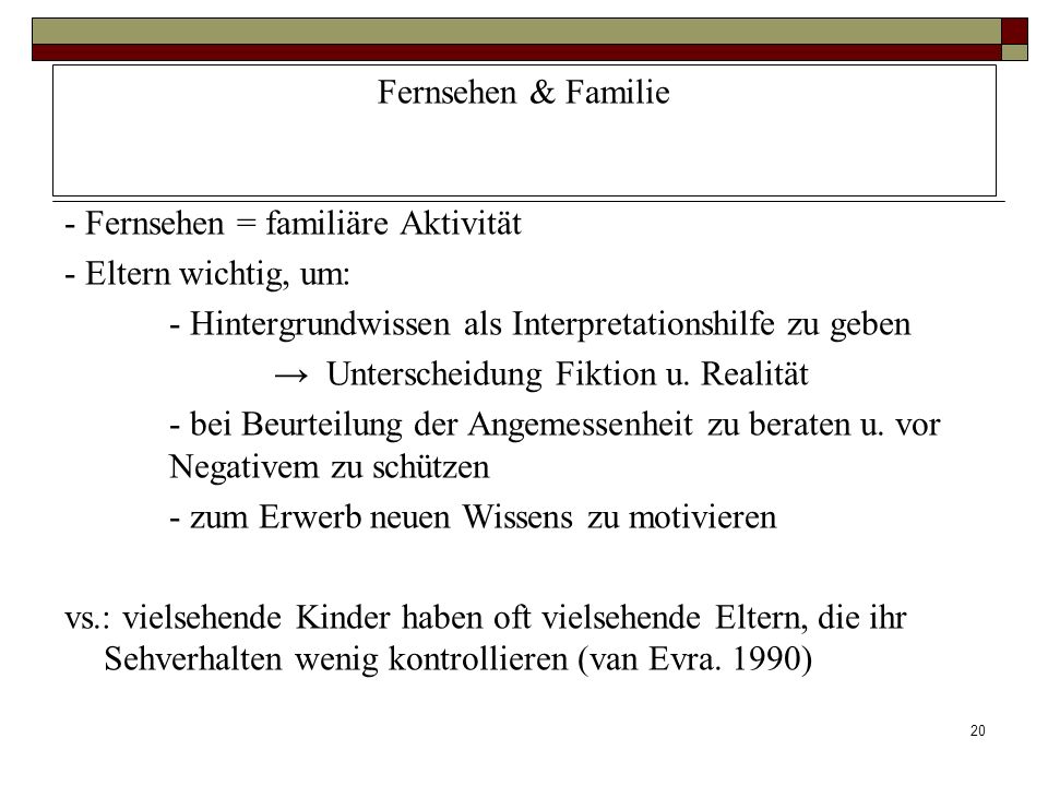 Fernsehen & Familie - Fernsehen = familiäre Aktivität. - Eltern wichtig, um: - Hintergrundwissen als Interpretationshilfe zu geben.