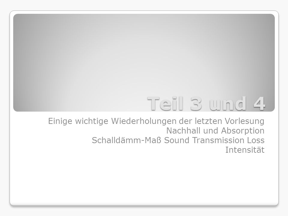Teil 3 und 4 Einige wichtige Wiederholungen der letzten Vorlesung