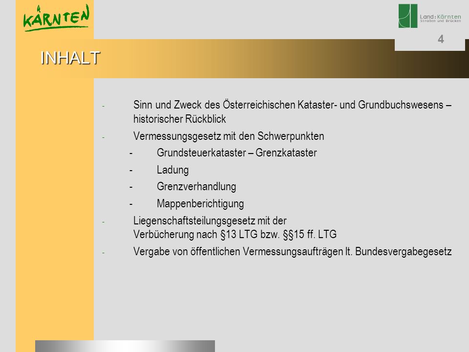 INHALT Sinn und Zweck des Österreichischen Kataster- und Grundbuchswesens – historischer Rückblick.