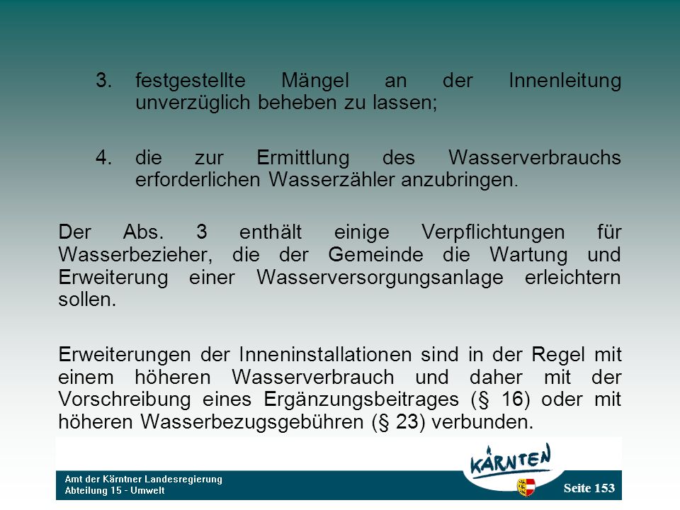 3. festgestellte Mängel an der Innenleitung unverzüglich beheben zu lassen;