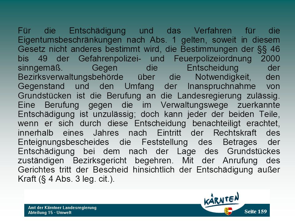 Für die Entschädigung und das Verfahren für die Eigentumsbeschränkungen nach Abs.