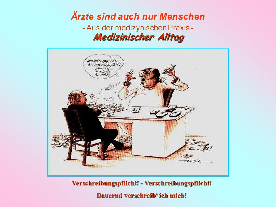 Medizinischer Alltag Verschreibungspflicht! - Verschreibungspflicht!