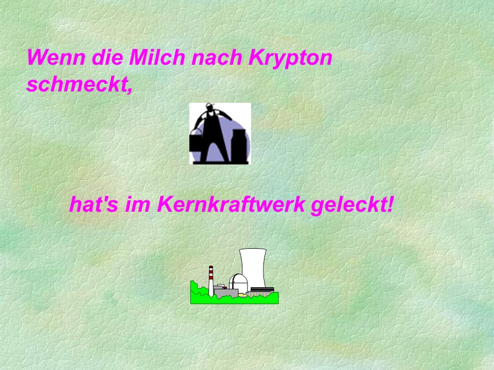 Wenn die Milch nach Krypton schmeckt,