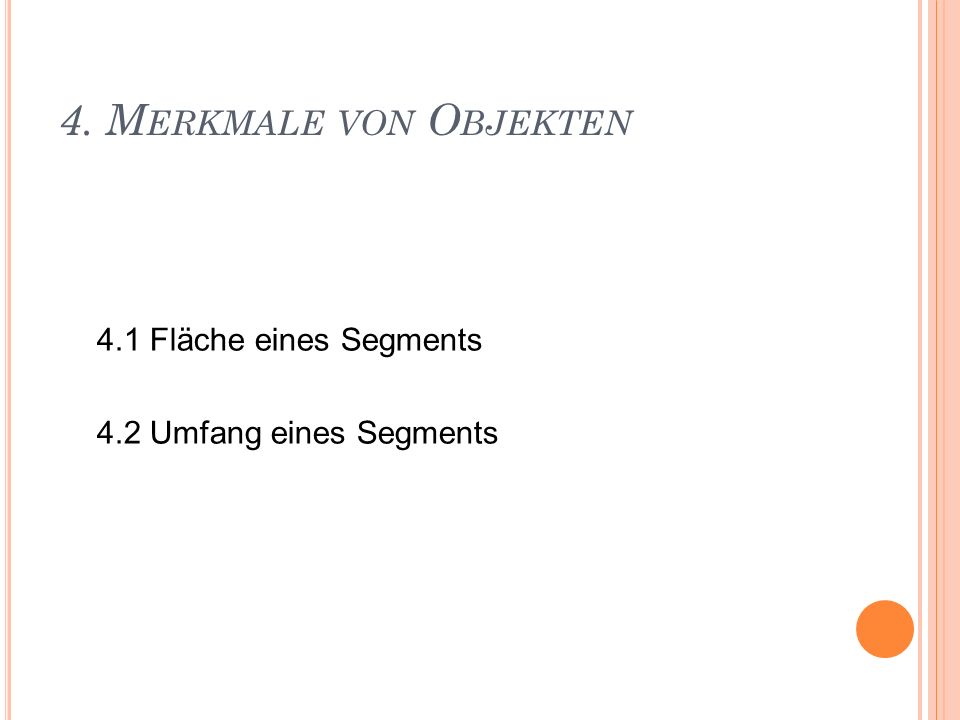 4. Merkmale von Objekten 4.1 Fläche eines Segments 4.2 Umfang eines Segments