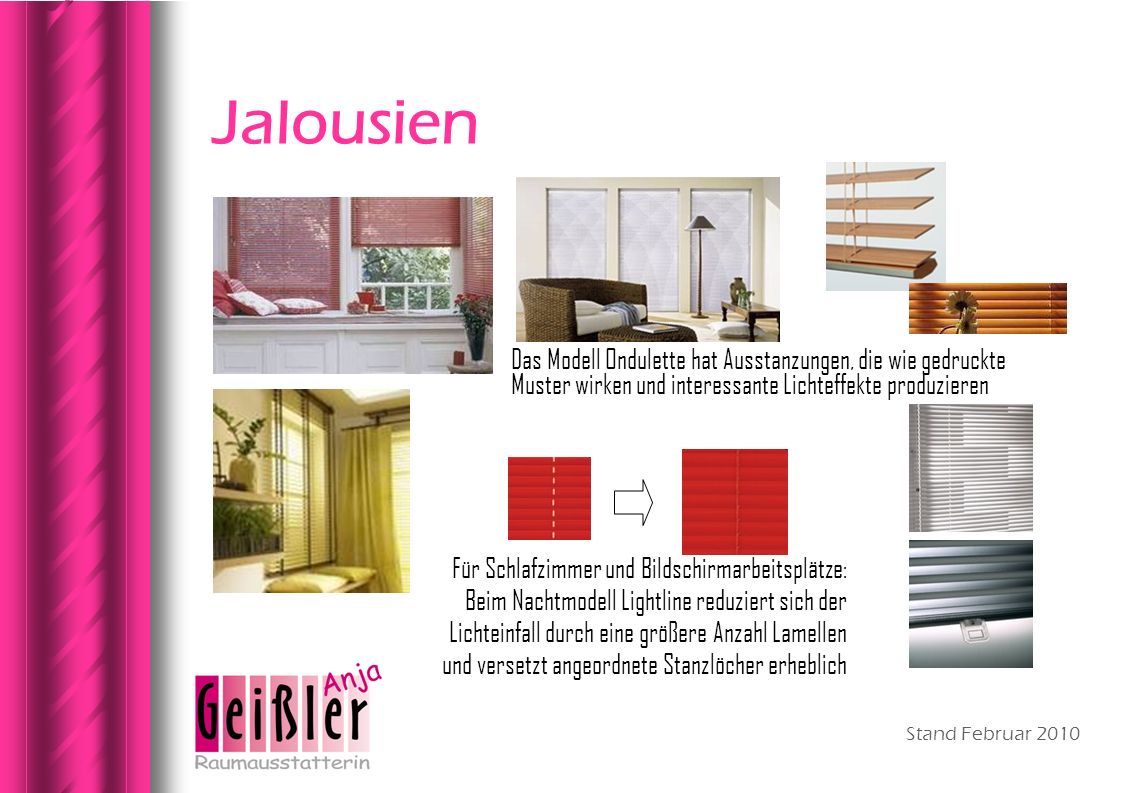 Jalousien Das Modell Ondulette hat Ausstanzungen, die wie gedruckte Muster wirken und interessante Lichteffekte produzieren.