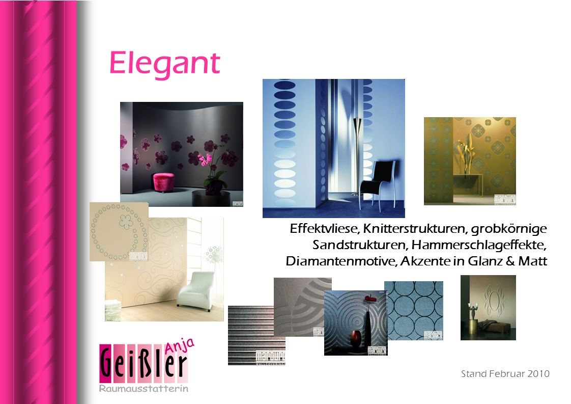 Elegant Effektvliese, Knitterstrukturen, grobkörnige Sandstrukturen, Hammerschlageffekte, Diamantenmotive, Akzente in Glanz & Matt.