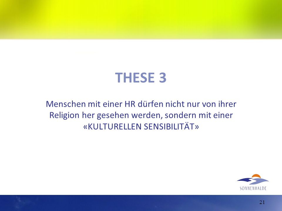 THESE 3 Menschen mit einer HR dürfen nicht nur von ihrer Religion her gesehen werden, sondern mit einer «KULTURELLEN SENSIBILITÄT»
