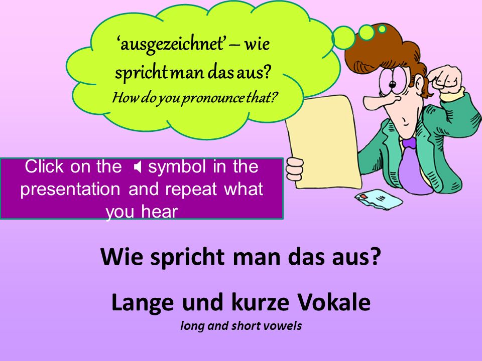 Wie spricht man das aus Lange und kurze Vokale long and short vowels