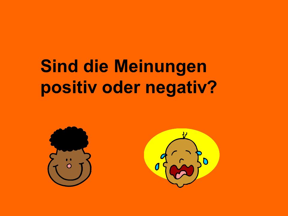 Sind die Meinungen positiv oder negativ