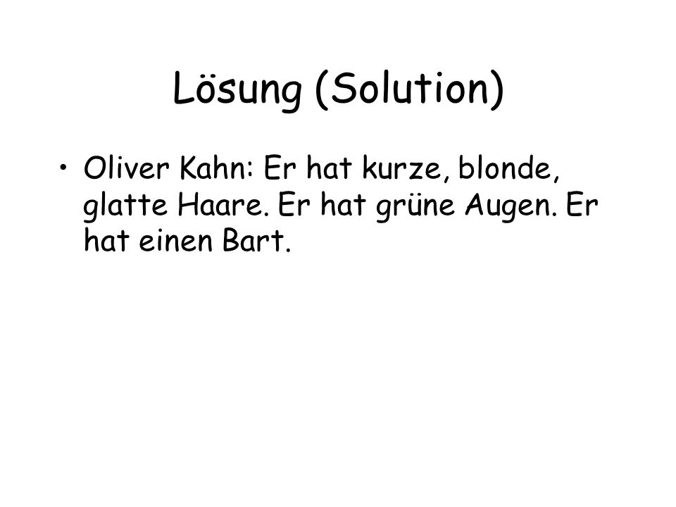 Lösung (Solution) Oliver Kahn: Er hat kurze, blonde, glatte Haare.