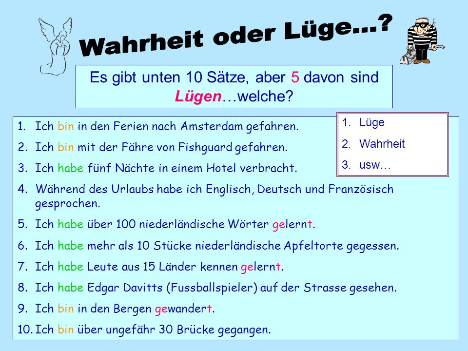 Es gibt unten 10 Sätze, aber 5 davon sind Lügen…welche