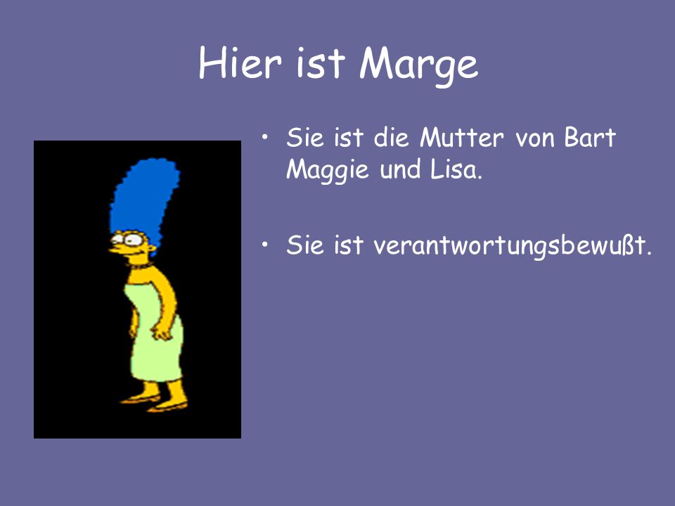 Hier ist Marge Sie ist die Mutter von Bart Maggie und Lisa.