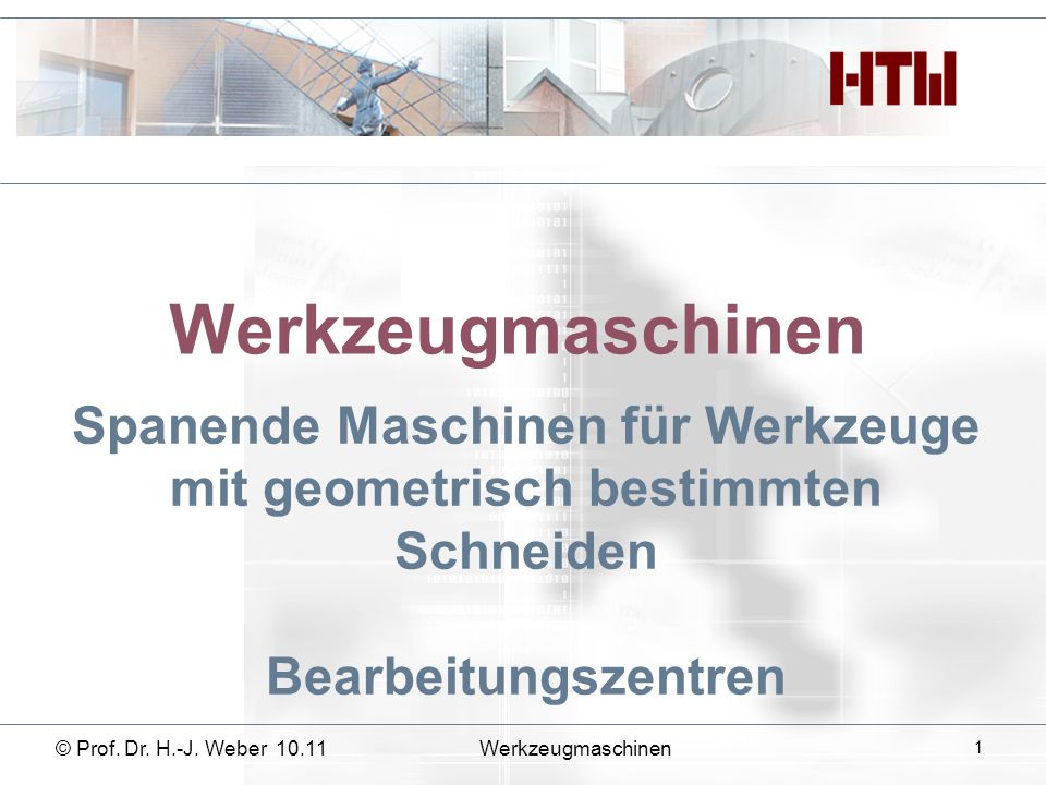 Werkzeugmaschinen Spanende Maschinen für Werkzeuge mit geometrisch bestimmten Schneiden Bearbeitungszentren.