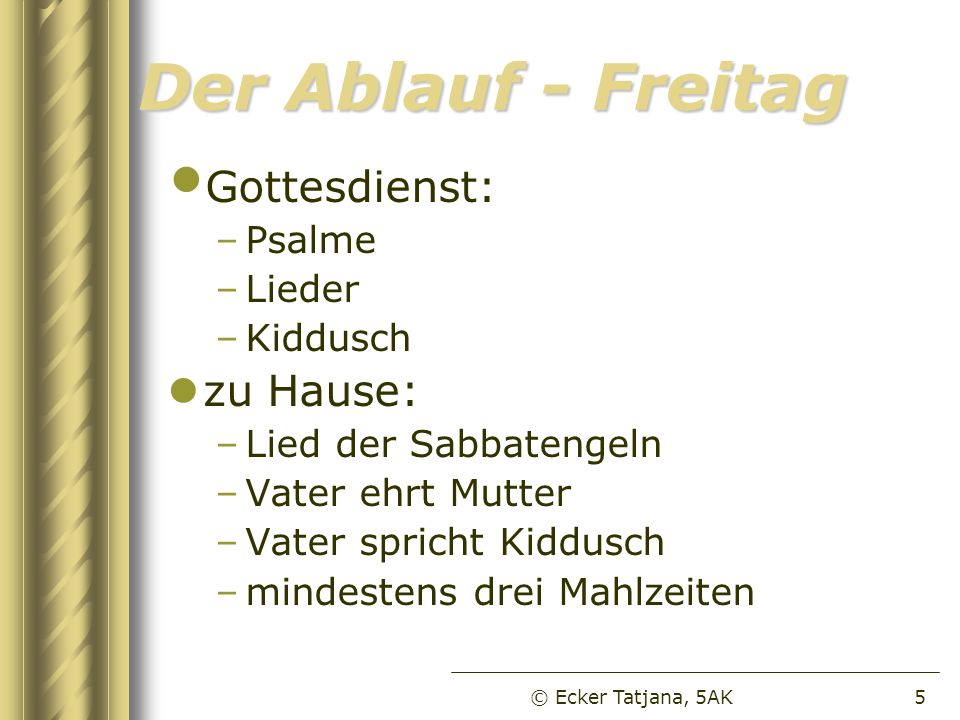 Der Ablauf - Freitag Gottesdienst: zu Hause: Psalme Lieder Kiddusch