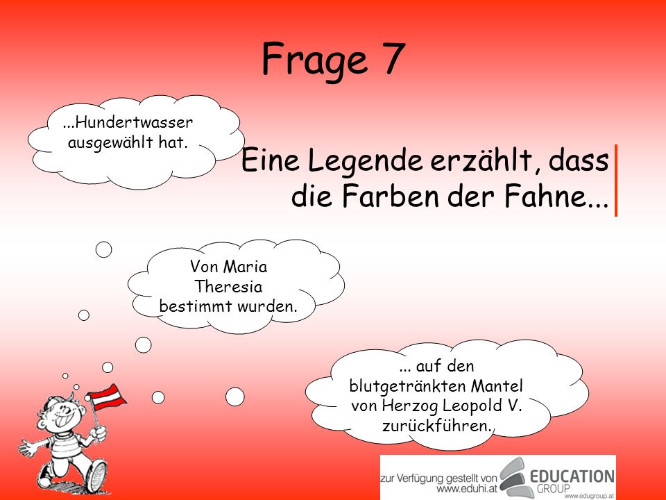 Frage 7 Eine Legende erzählt, dass die Farben der Fahne...