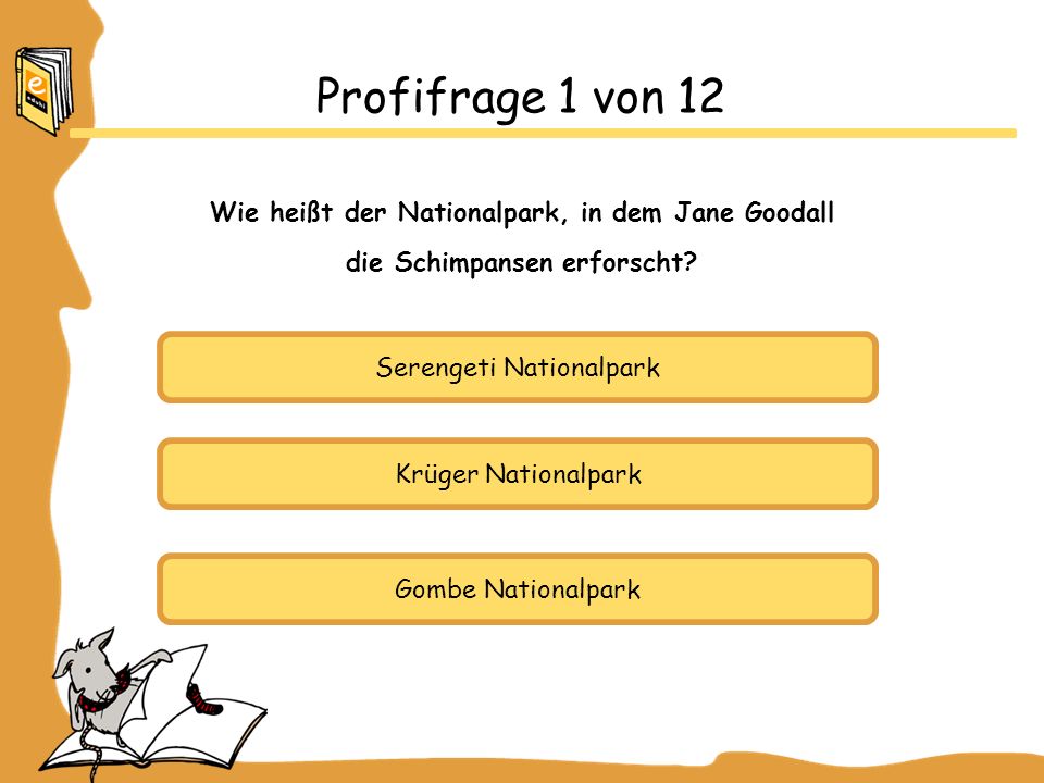 Profifrage 1 von 12 Wie heißt der Nationalpark, in dem Jane Goodall