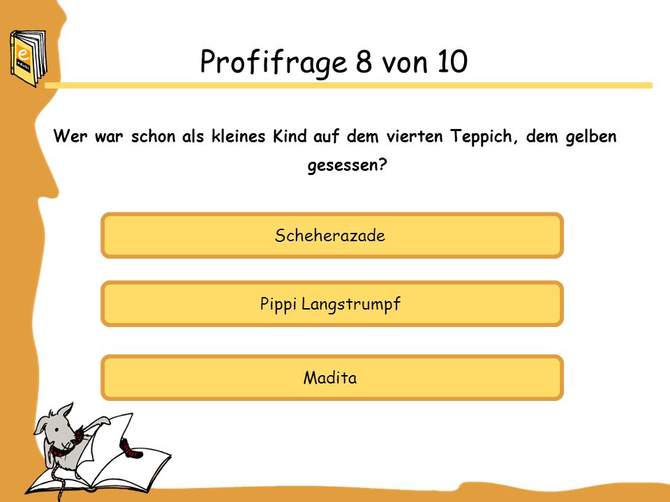 Profifrage 8 von 10 Wer war schon als kleines Kind auf dem vierten Teppich, dem gelben gesessen Scheherazade.