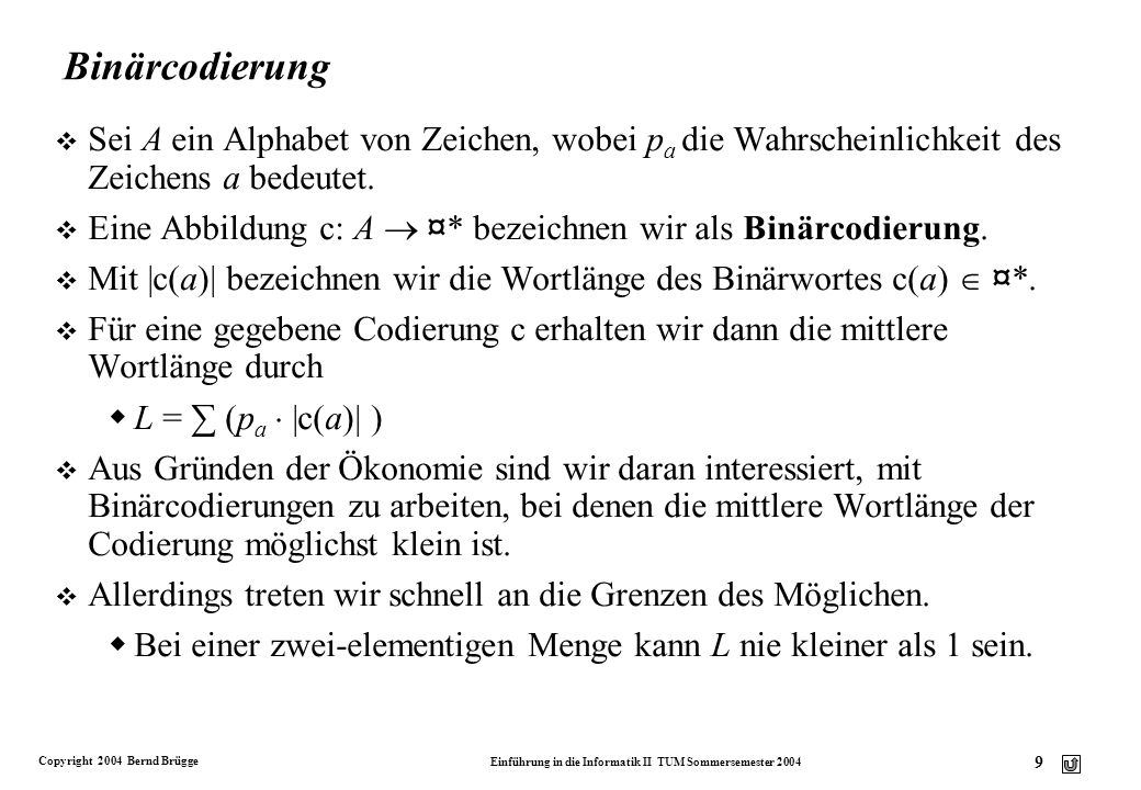 Binärcodierung Sei A ein Alphabet von Zeichen, wobei pa die Wahrscheinlichkeit des Zeichens a bedeutet.