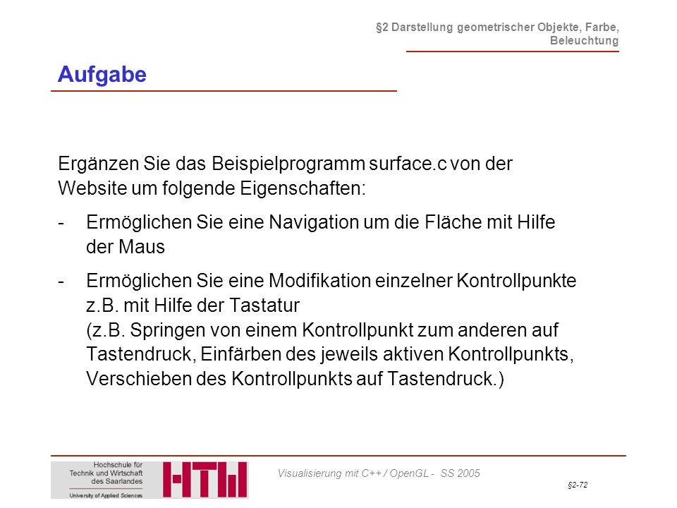 Aufgabe Ergänzen Sie das Beispielprogramm surface.c von der Website um folgende Eigenschaften: