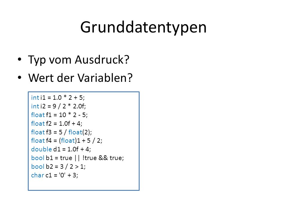 Grunddatentypen Typ vom Ausdruck Wert der Variablen